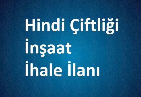 Hindi Eti Üretim Tesisi İnşaat İhale İlanı