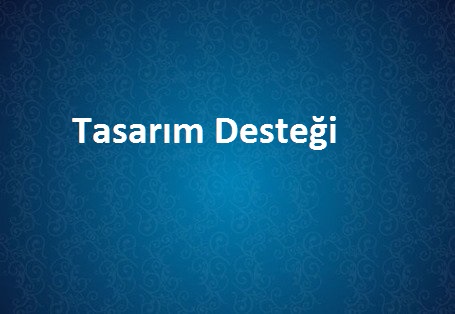 Tasarım Desteği