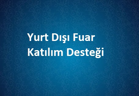 Yurt Dışı Fuar Katılım Desteği